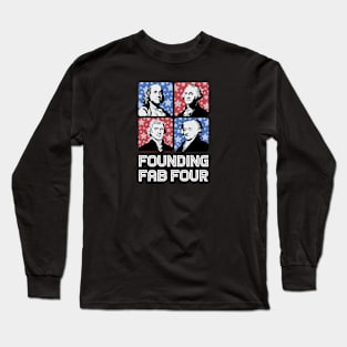 Founding Fab Four - Franklin, Washington, Jefferson, Adams Long Sleeve T-Shirt